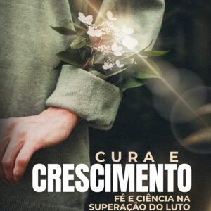 Cura e Crescimento: fé e ciência na superação do luto